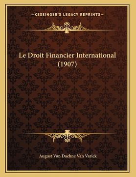 portada Le Droit Financier International (1907) (in French)