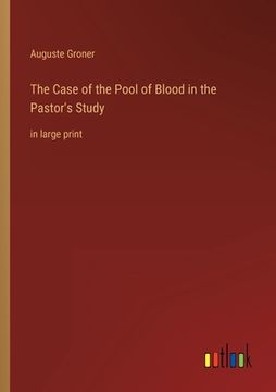 portada The Case of the Pool of Blood in the Pastor's Study: in large print (en Inglés)