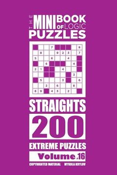 portada The Mini Book of Logic Puzzles - Straights 200 Extreme (Volume 16) (en Inglés)