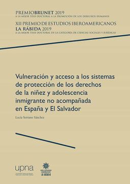 portada Vulneración y Acceso a los Sistemas de Protección de los Derechos de la Niñez y Adolescencia Inmigrante no Acompañada en España y el Salvador: 4 (Colección Premio Brunet)