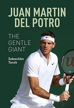 portada Juan Martin del Potro: The Gentle Giant (en Inglés)