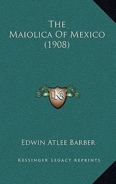 portada the maiolica of mexico (1908) (en Inglés)