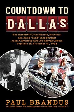 portada Countdown to Dallas: The Incredible Coincidences, Routines, and Blind "Luck" That Brought John f. Kennedy and lee Harvey Oswald Together on November 22, 1963 (in English)