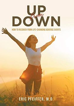 portada Up From Down! How to Recover From Life-Changing Adverse Events (en Inglés)