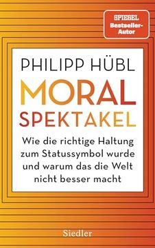 portada Moralspektakel de Philipp Hübl(Siedler Verlag) (en Alemán)