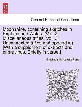 portada moonshine, containing sketches in england and wales. (vol. 2. miscellaneous trifles. vol. 3. unconnected trifles and appendix.) [with a supplement of (en Inglés)