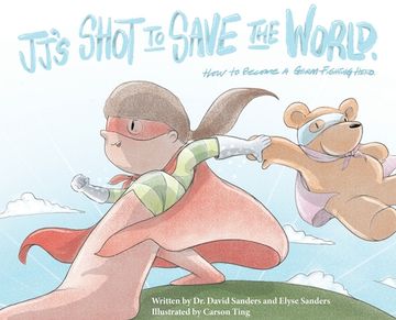 portada JJ's Shot to Save the World: How to become a germ-fighting hero (en Inglés)