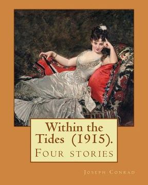 portada Within the Tides (1915). By: Joseph Conrad: Four stories (en Inglés)