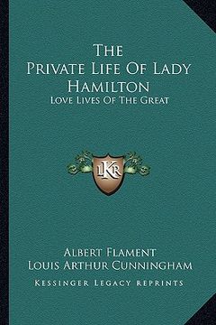 portada the private life of lady hamilton: love lives of the great (en Inglés)