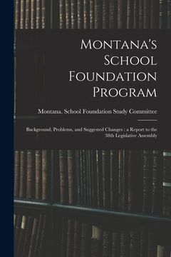 portada Montana's School Foundation Program: Background, Problems, and Suggested Changes: a Report to the 38th Legislative Assembly (en Inglés)