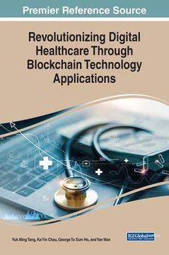 portada Revolutionizing Digital Healthcare Through Blockchain Technology Applications (in English)