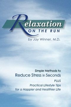 portada Relaxation on the Run: Simple Methods to Reduce Stress in Seconds Plus Practical Lifestyle Tips for a Happier and Healthier Life (en Inglés)