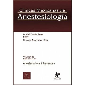 portada Clinicas Mexicanas de Anestesiologia / Vol. 22. Enero Abril de 2014. Anestesia Total Intravenosa (in Spanish)