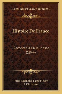 portada Histoire De France: Racontee A La Jeunesse (1844) (en Francés)