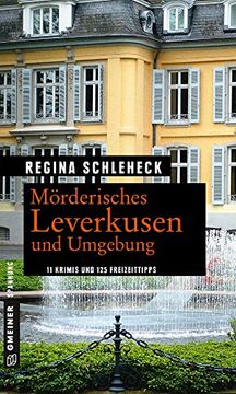 portada Mörderisches Leverkusen und Umgebung: 11 Krimis und 125 Freizeittipps (Kriminelle Freizeitführer im Gmeiner-Verlag) (in German)
