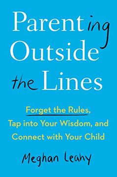 portada Parenting Outside the Lines: Forget the Rules, tap Into Your Wisdom, and Connect With Your Child (en Inglés)