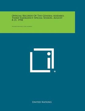 portada Official Records of the General Assembly, Third Emergency Special Session, August 8-21, 1958: Plenary Meetings and Annexes (en Inglés)