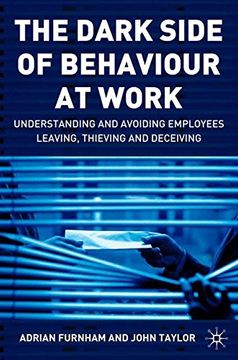 portada The Dark Side of Behaviour at Work: Understanding and avoiding employees leaving, thieving and deceiving