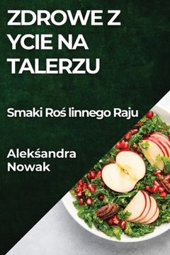 portada Zdrowe Życie na Talerzu: Smaki Roślinnego Raju (en Polaco)
