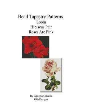 portada Bead Tapestry Patterns loom Hibiscus Pair Roses Are Pink