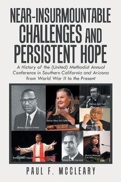 portada Near-Insurmountable Challenges and Persistent Hope: A History of the (United) Methodist Annual Conference in Southern California and Arizona from Worl (en Inglés)