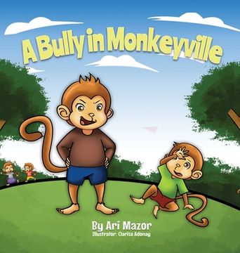 portada A Bully In Monkeyville: Kids Anti-Bullying Picturebook (en Inglés)