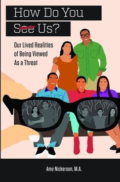 portada How Do You See Us? Our Lived Realities of Being Viewed As a Threat (en Inglés)