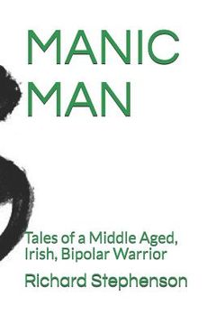 portada Manic Man: Tales of a Middle Aged, Irish, Bipolar Warrior (en Inglés)