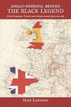 portada Anglo-Hispania Beyond the Black Legend: British Campaigns, Travellers and Attitudes Towards Spain Since 1489 (en Inglés)