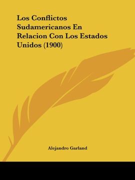 portada Los Conflictos Sudamericanos en Relacion con los Estados Unidos (1900) (in Spanish)