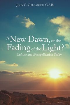 portada A New Dawn, or the Fading of the Light? Culture and Evangelization Today 