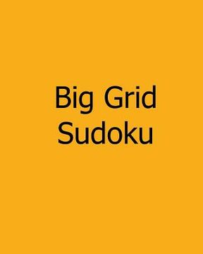 portada Big Grid Sudoku: Vol. 4 - Large Print Puzzles (en Inglés)