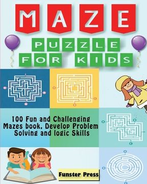 portada Maze Puzzle for kids: 100 Fun and Challenging Mazes book, Develop Problem Solving and logic Skills (en Inglés)