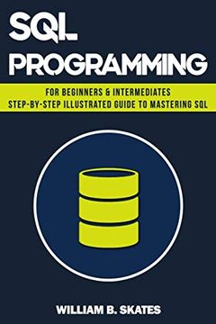 portada Sql: Programming for Beginners & Intermediates, Step-By-Step Illustrated Guide to Mastering sql 