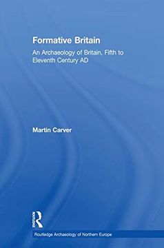 portada Formative Britain: An Archaeology of Britain, Fifth to Eleventh Century ad (Routledge Archaeology of Northern Europe) (en Inglés)