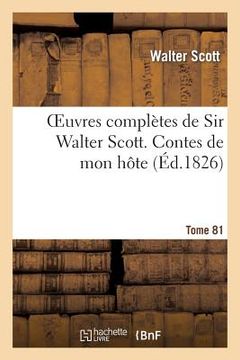 portada Oeuvres Complètes de Sir Walter Scott. Tome 81 Contes de Mon Hôte. T1 (in French)