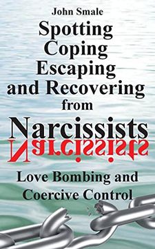 portada Spotting, Coping, Escaping and Recovering From Narcissists: Love Bombing and Coercive Control (en Inglés)