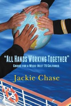 portada "All Hands Working Together" Cruise for a Week: Meet 79 Cultures, Rev. Ed. (en Inglés)