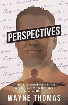 portada Perspectives: 17 Things i Learned About Living Your Best Life While Battling a Terminal Illness (en Inglés)