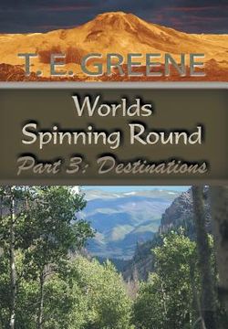 portada Worlds Spinning Round: Part 3: Destinations
