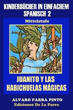 portada Kinderbücher in einfachem Spanisch Band 2: Juanito y las Habichuelas Mágicas