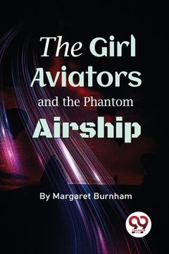 portada The Girl Aviators And The Phantom Airship (in English)