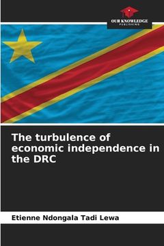 portada The turbulence of economic independence in the DRC (en Inglés)