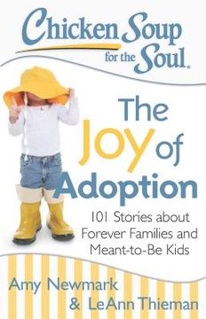 portada Chicken Soup for the Soul: The Joy of Adoption: 101 Stories about Forever Families and Meant-To-Be Kids (en Inglés)