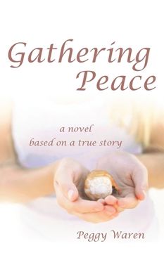portada Gathering Peace: A Novel Based on a True Story (en Inglés)