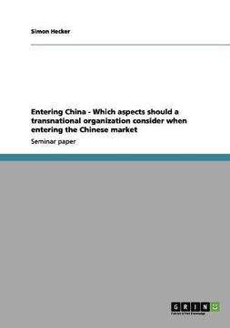entering china - which aspects should a transnational organization consider when entering the chinese market (en Inglés)