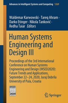 portada Human Systems Engineering and Design III: Proceedings of the 3rd International Conference on Human Systems Engineering and Design (Ihsed2020): Future