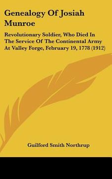 portada genealogy of josiah munroe: revolutionary soldier, who died in the service of the continental army at valley forge, february 19, 1778 (1912) (in English)