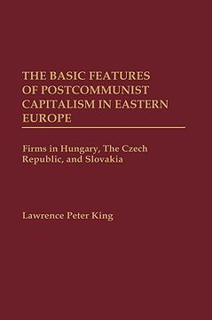portada the basic features of postcommunist capitalism in eastern europe: firms in hungary, the czech republic, and slovakia (in English)
