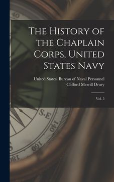 portada The History of the Chaplain Corps, United States Navy: Vol. 5 (en Inglés)